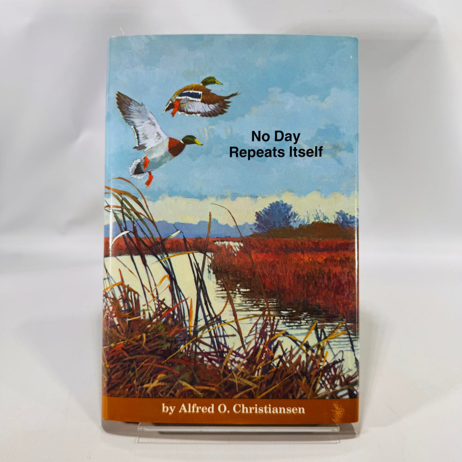 Sporting Essays · Waterfowl Hunting — No Day Repeats Itself (1987) — Alfred O. Christiansen | Illustrated Jacket, Sporting Essays