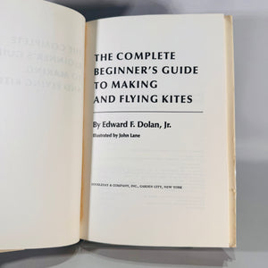 The Complete Beginner’s Guide to Making and Flying Kites (1977 First Edition) — Edward F. Dolan Jr. | Doubleday, illustrated, Hobbies & Crafts — Kite Making