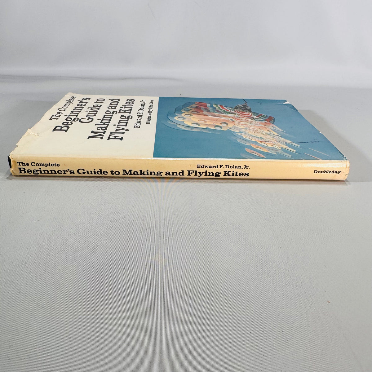 The Complete Beginner’s Guide to Making and Flying Kites (1977 First Edition) — Edward F. Dolan Jr. | Doubleday, illustrated, Hobbies & Crafts — Kite Making