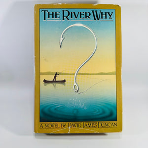 Vintage Fly Fishing Literary Fiction — The River Why (1983) — David James Duncan | First Printing Hardcover with Dust Jacket, Literary Fiction / Fishing Novel