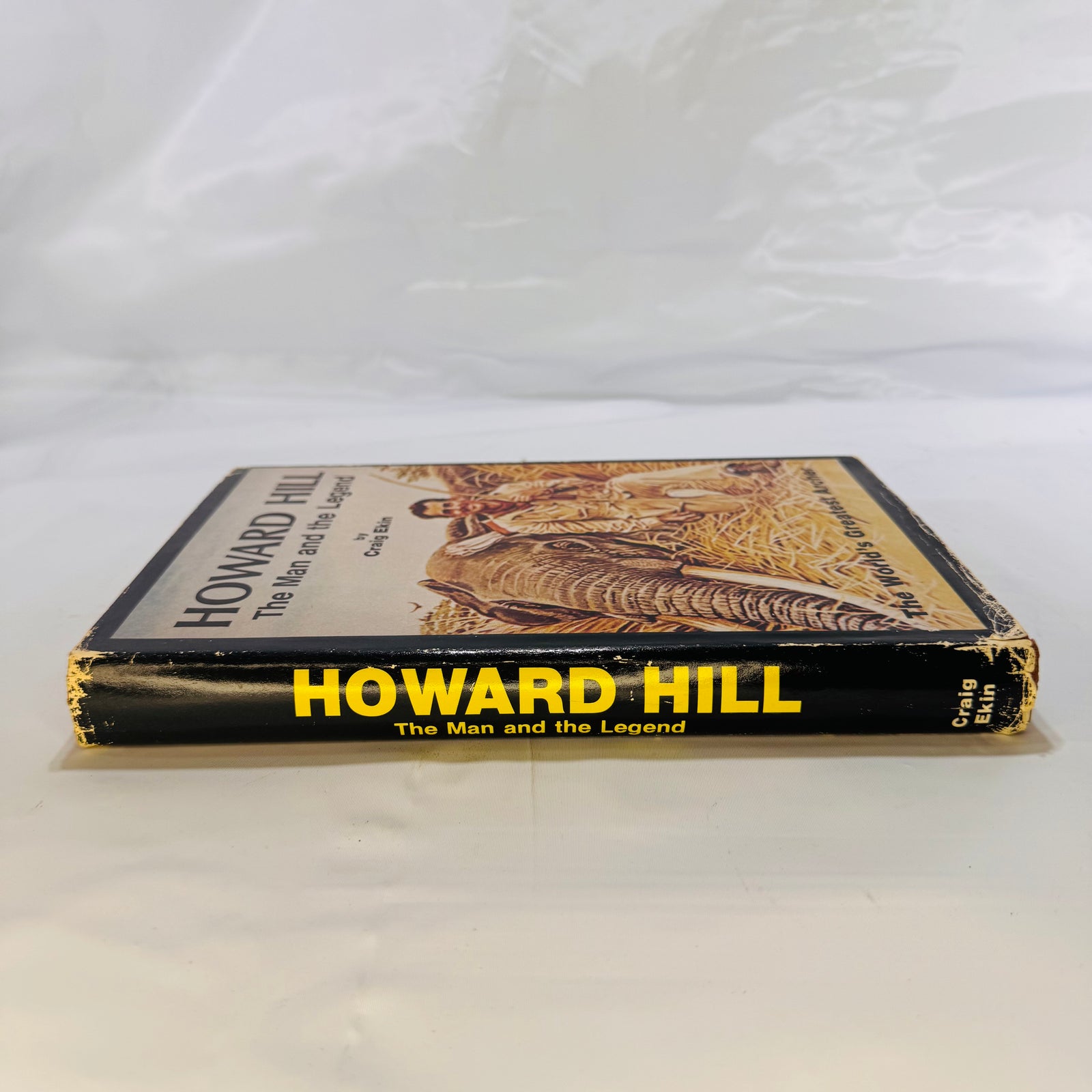 Howard Hill the Man and the Legend by Craig Ekin 1982 Charger Productions Incorporated