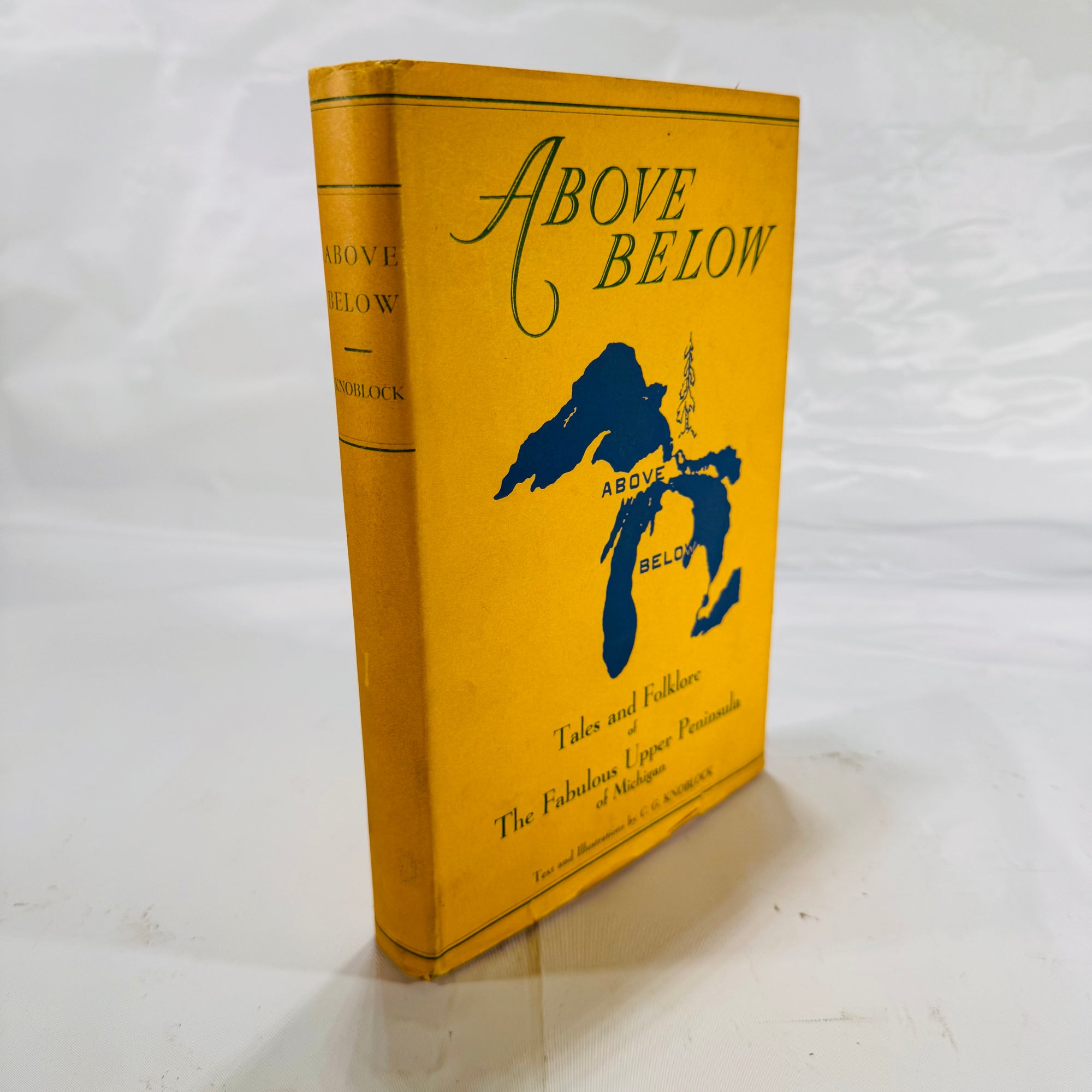 Above & Below: Tales and Folklore of the Fabulous Upper Peninsula of Michigan by C. G. Knoblock (1953), The Book Concern, Signed