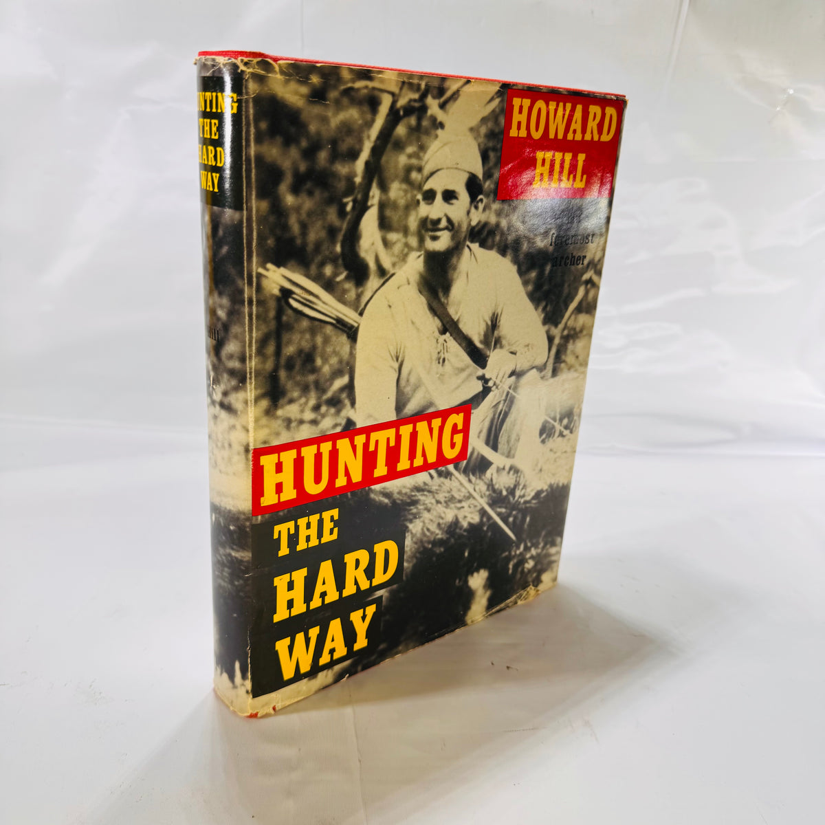 Hunting the Hard Way by Howard Hill (1976), Herry Hill Longbow Co., Hardcover