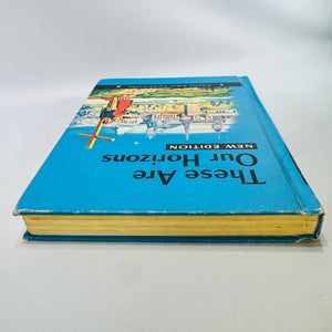 These Are Our Horizons by Sister M. Perpetua, Mary Synon and Katherine Rankin 1960 Ginn Hardcover