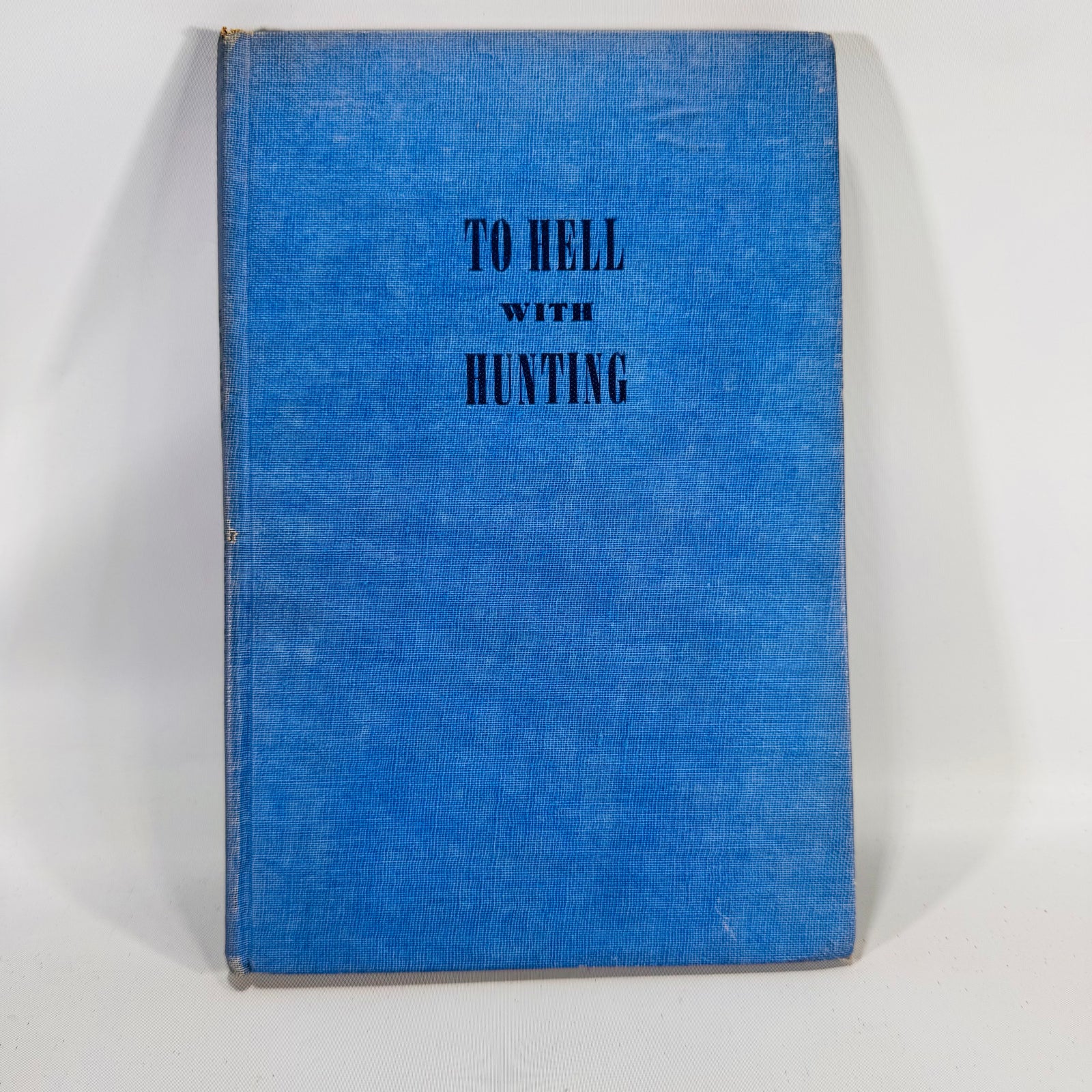 To Hell With Hunting (1946) — Ed Zern | Author-Illustrated Cartoons, Sporting Humor & Essays