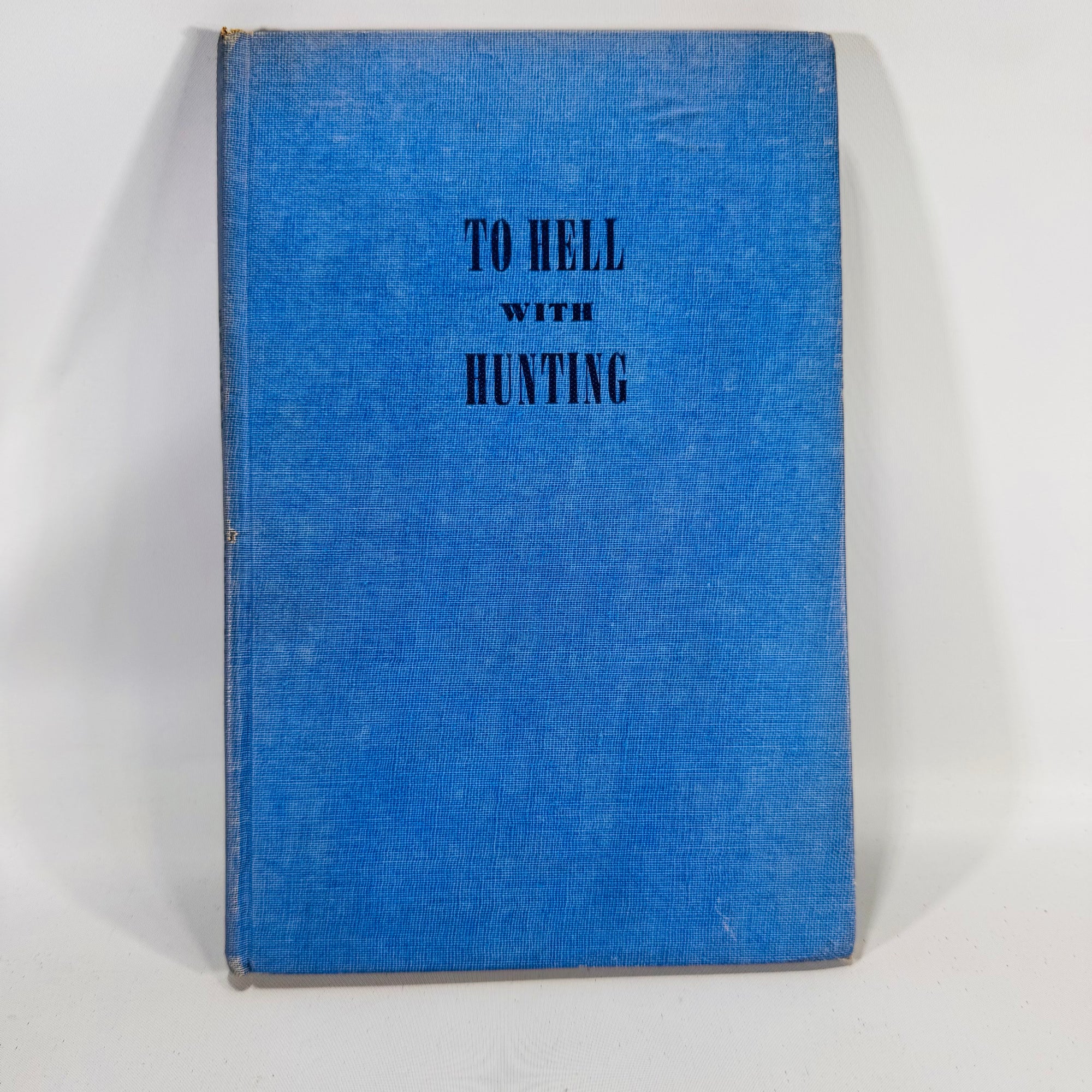 To Hell With Hunting (1946) — Ed Zern | Author-Illustrated Cartoons, Sporting Humor & Essays