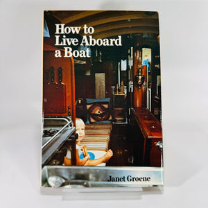 How to Live Aboard a Boat (1983) — Janet Groene | Practical Guide with B&W Photos, Nautical Living & Seamanship