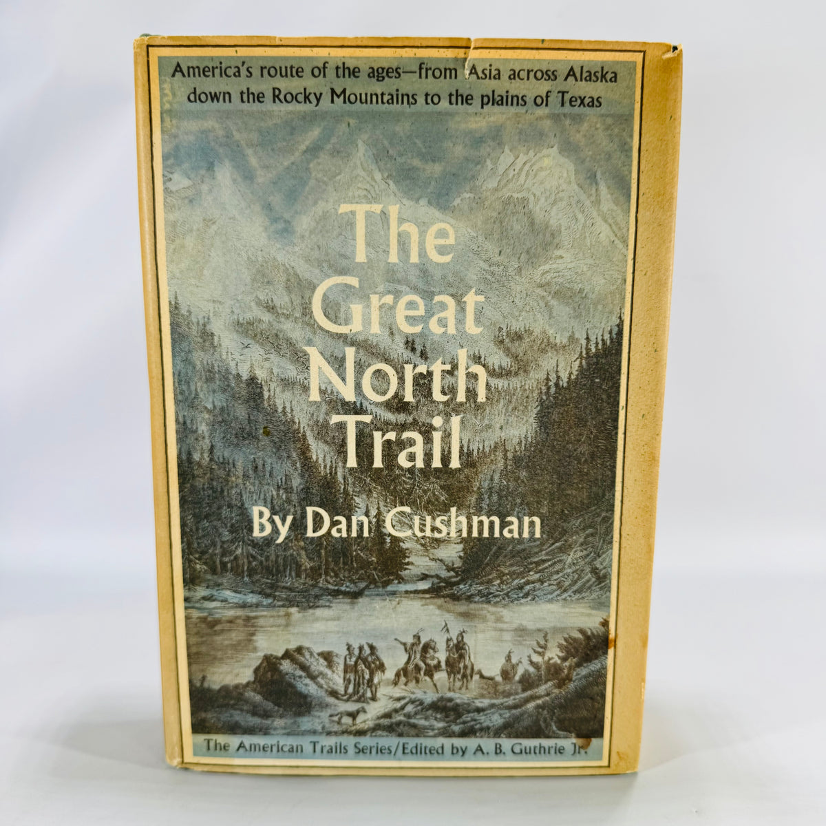 American History &amp; Exploration — The Great North Trail (1966, First Edition) — Dan Cushman | Map Endpapers, Trails History