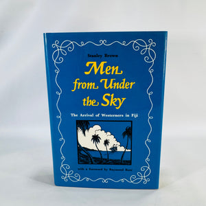 Pacific History — Men from Under the Sky (1973, First Printing) — Stanley Brown | HC/DJ, Illustrated, Exploration History