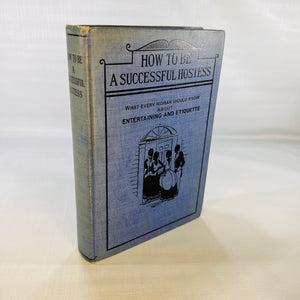 How to Be a Successful Hostess What Every Woman Should Know about Entertaining and Etiquette by Charlotte Clarke 1930 Kenmor Company