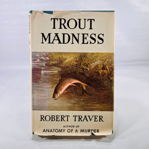 Trout Madness by Robert Traver 1960 St. Martin Press