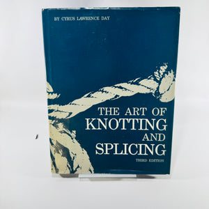 The Art of Knotting and Splicing Cyrus Lawrence Day 1981 Third Edition Naval Institute Hardcover
