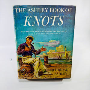 The Ashley Book of Knots by Clifford W. Ashley Doubleday Hardcover with Dust Jacket