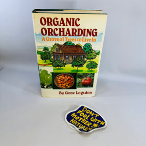 Organic Orcharding: A Grove of Trees to Live In — 1981 Hardcover with Vintage Patch