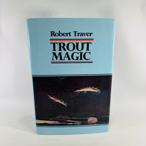 Vintage Fishing Essays Book — Trout Magic (1983) — Robert Traver | Illustrated Dust Jacket, Angling Humor, Sporting Essays / Fishing Literature