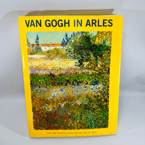 Van Gogh in Arles — Ronald Pickvance 1984 Metropolitan Museum Exhibition Catalog