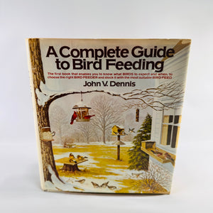 Vintage Bird Feeding Guide Hardcover by John V. Dennis 1986 Knopf Nature Book with Dust Jacket