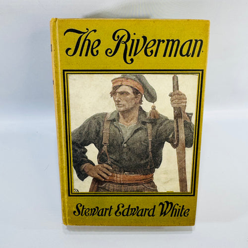 The Riverman by Stewart Edward White 1908 Hardcover – Vintage Adventure Novel with N.C. Wyeth Illustrations