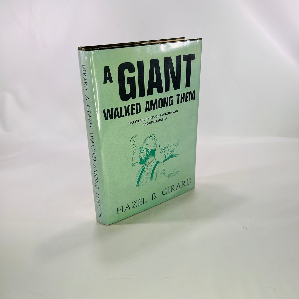 A Giant Walked Among Them Half-Tall Tales of Paul Bunyan &amp; his Loggers by Hazel Girard 1977 Marshall Jones Company Vintage Book