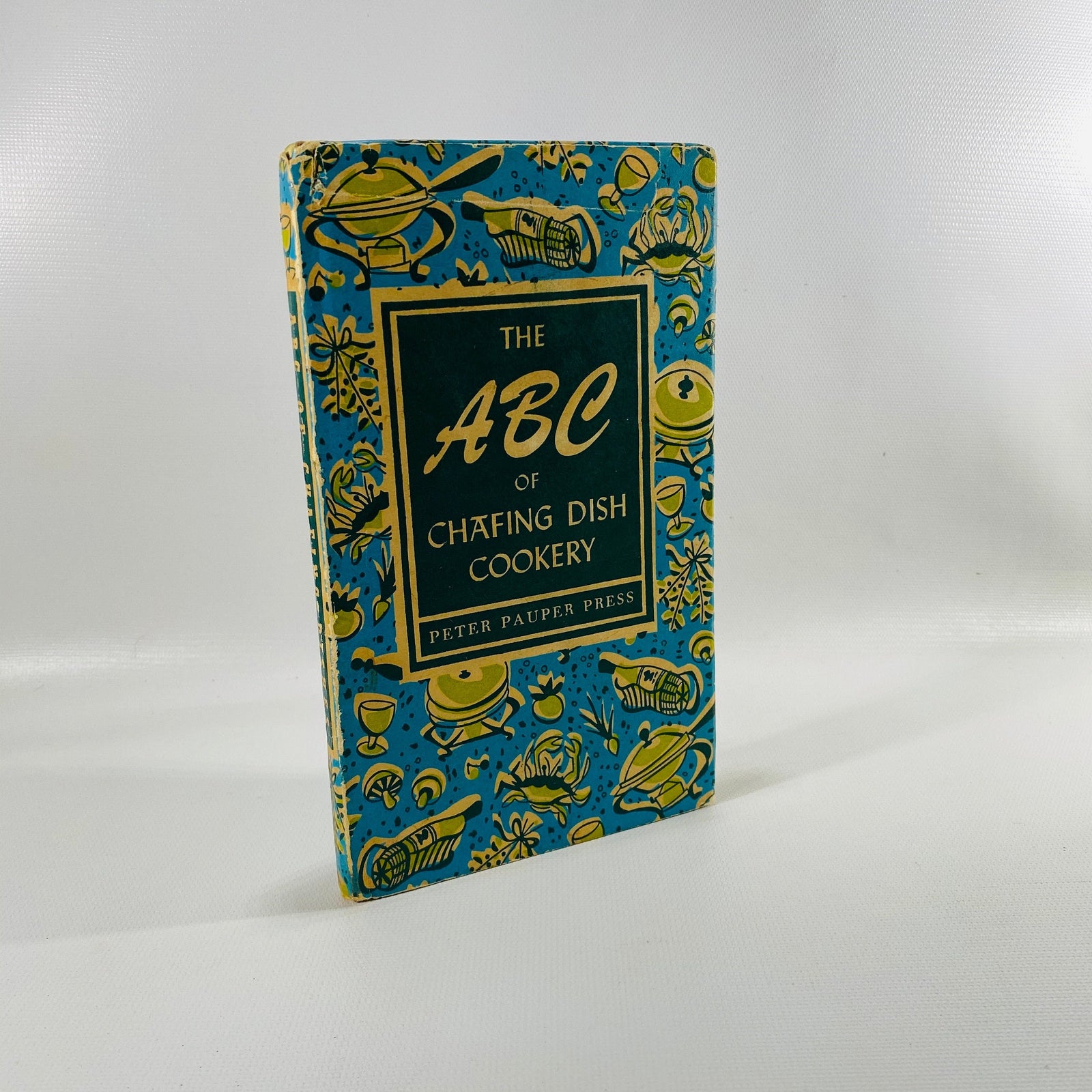 The ABC of Chafing Dish Cookery by the Peter Pauper Press  1956 Vintage Book