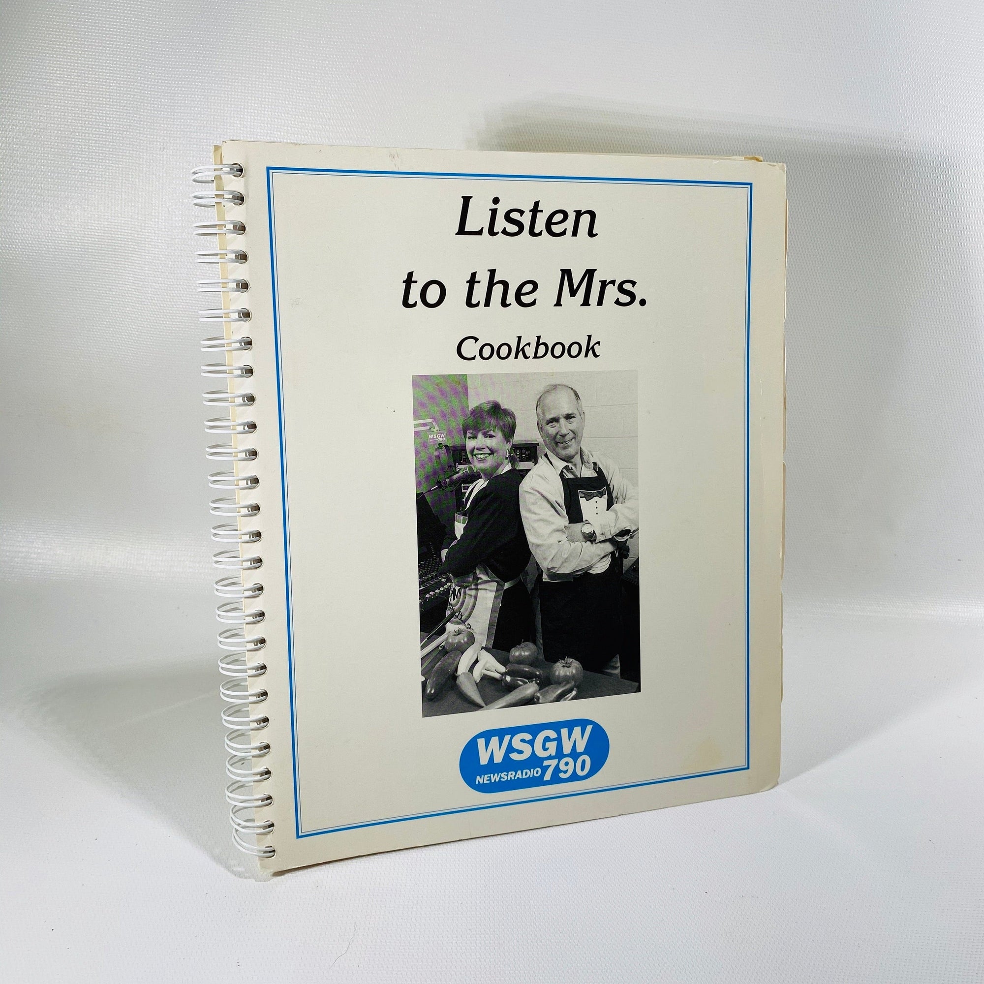 Listen to the Mrs. Cookbook April 1996 Signed by the hosts of Listen to the Mrs. WSGW 790 Call in Radio Show  Vintage Cookbook