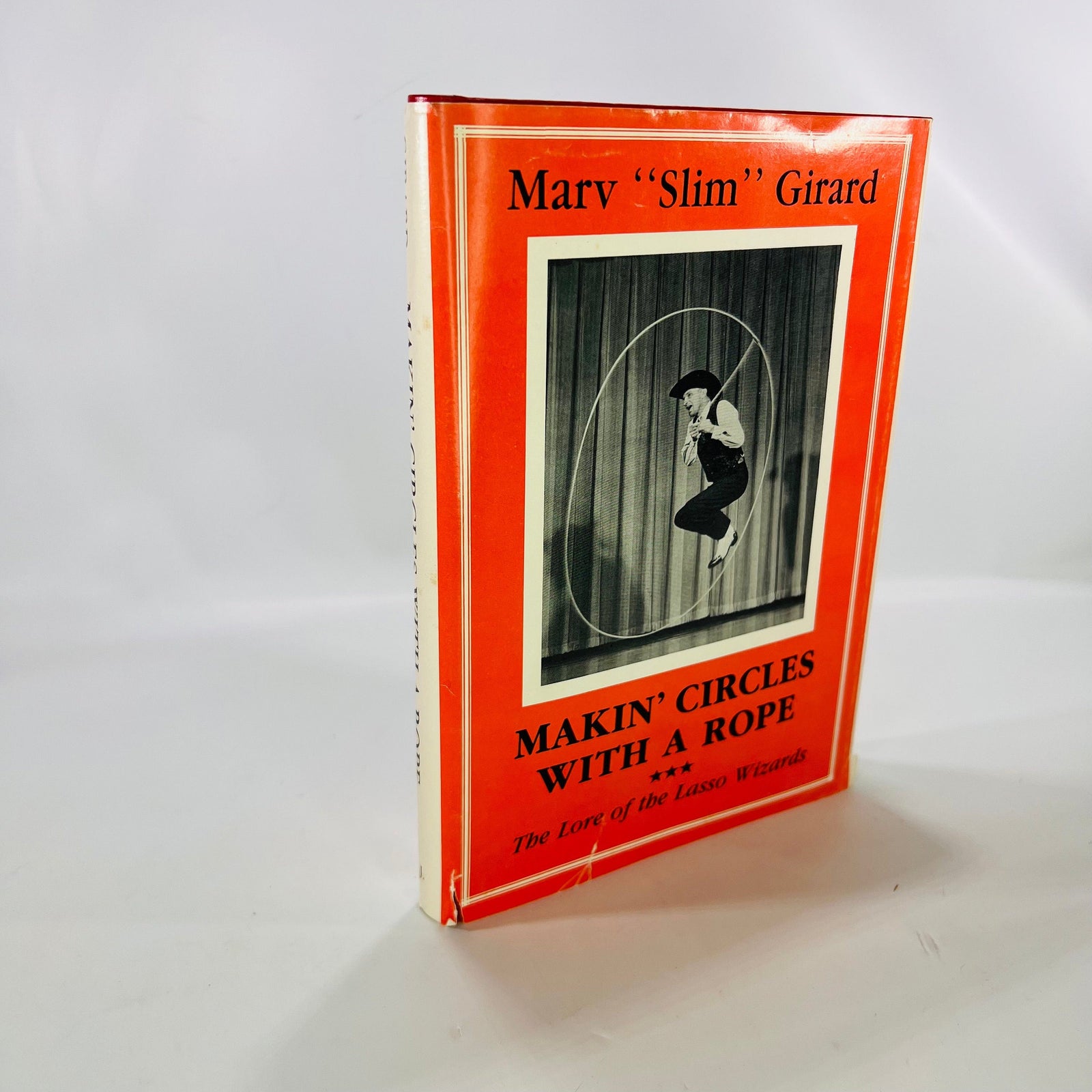 Makin Circles with a Rope The Lore of the Lasso Wizards by Marv "Slim" Girard 1985 Marshal Jones Company Vintage Book