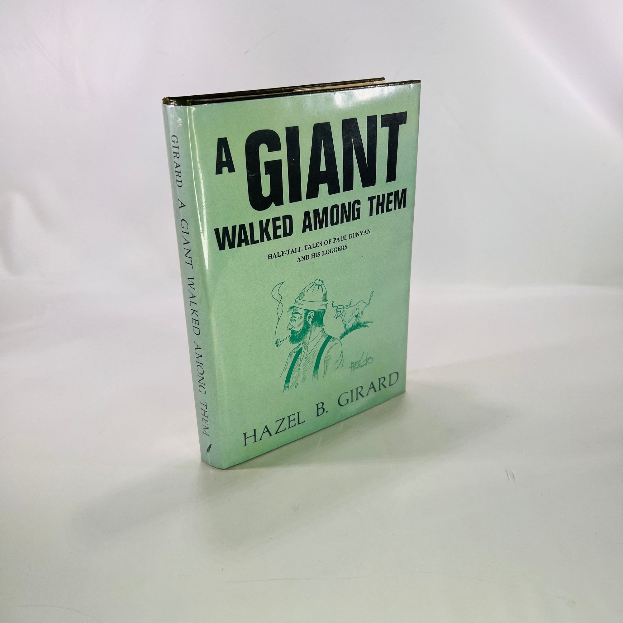 A Giant Walked Among Them Half-Tall Tales of Paul Bunyan & his Loggers by Hazel Girard 1977 Marshall Jones Company Vintage Book