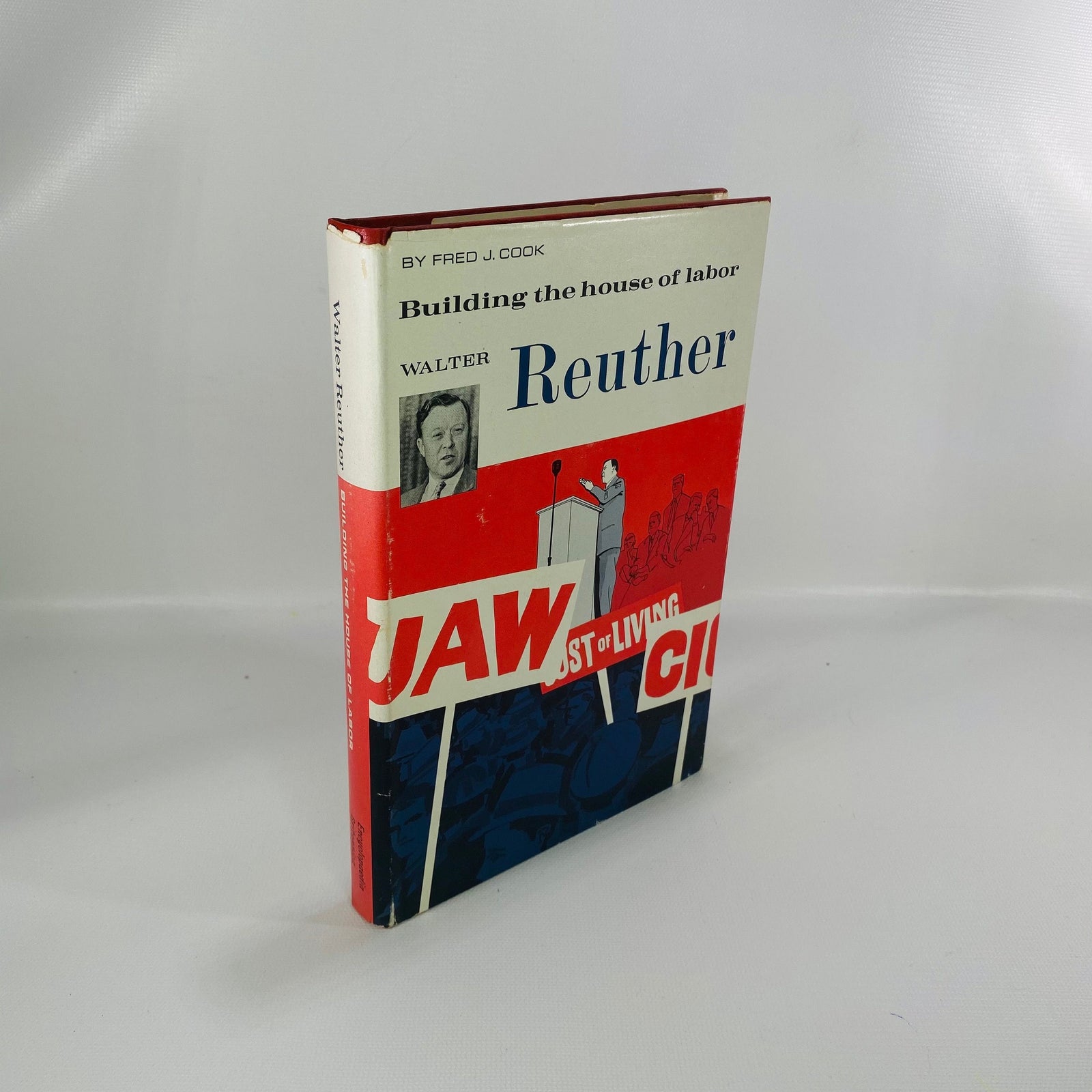 Building the House of Labor Walter Reuther by Fred Cook 1963 Encyclopedia Britannica Inc Vintage Book