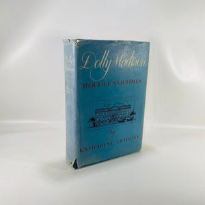 Dolly Madison Her Life and Times by Katharine Anthony 1949 Vintage Book