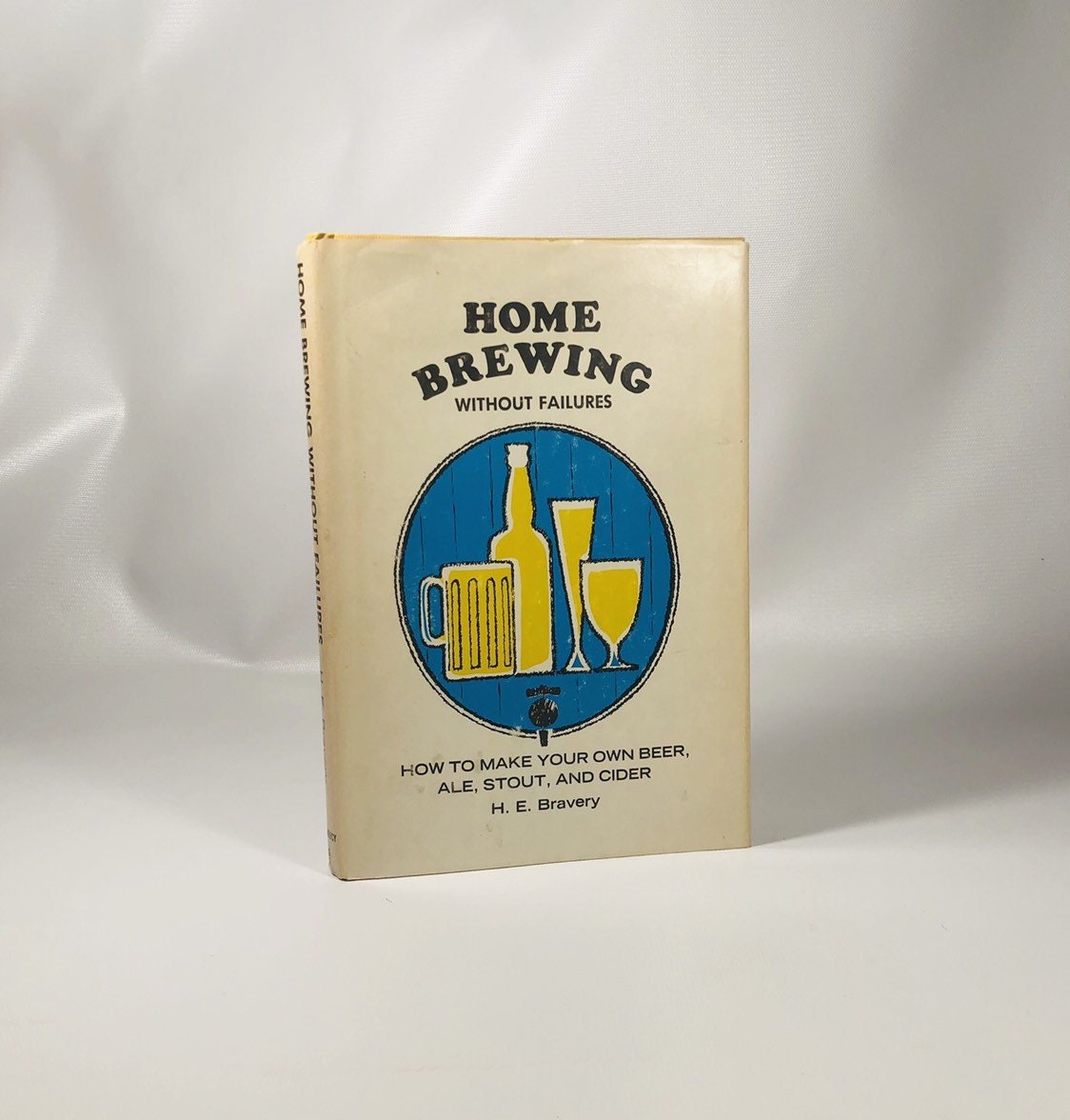 Home Brewing Without Failures by H.E. Bravery 1965 Vintage Book