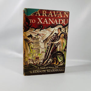 Caravan to Xanadu A Novel of Marco Polo by Edison Marshall 1953 A Vintage Historical Novel Vintage Book