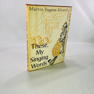 These, My Singing Words A Collection of Poems by Marvin Girard 1976 The Golden Quill Vintage Book