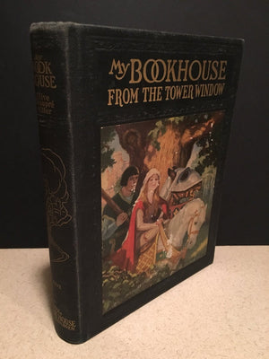 My Bookhouse: From the Tower Window # 5  Edited by Olive Beaupre Miller-1921  Lovely illustrations accent the classic stories and rhymes