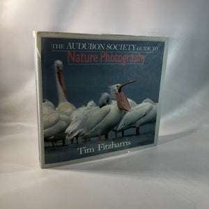 The Audubon Society Guide to Nature Photography by Tim Fitzharris 1990