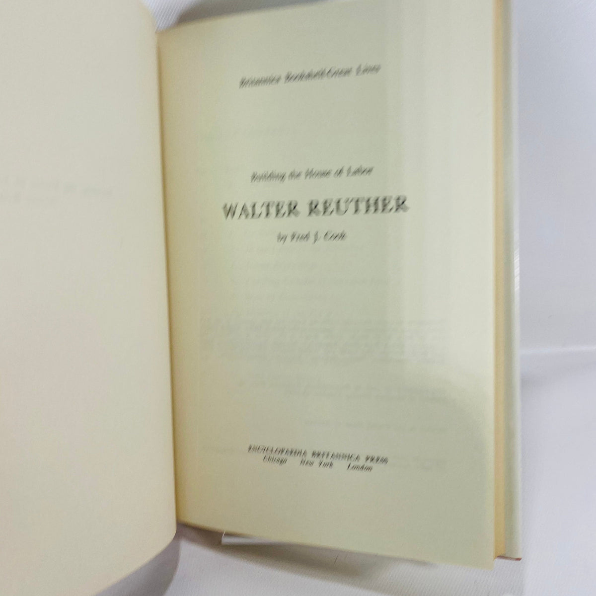 Building the House of Labor Walter Reuther by Fred Cook 1963 Encyclopedia Britannica Inc Vintage Book
