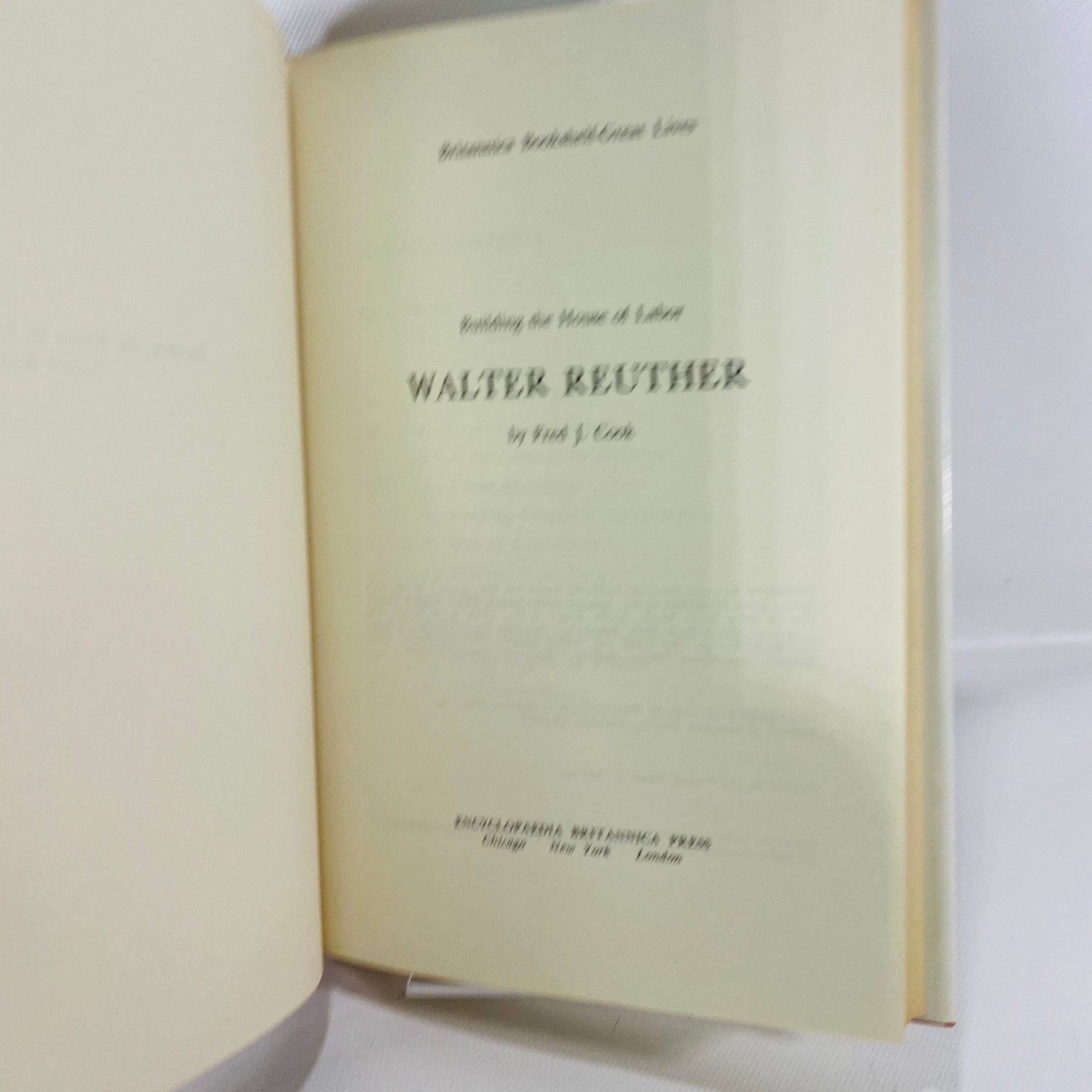 Building the House of Labor Walter Reuther by Fred Cook 1963 Encyclopedia Britannica Inc Vintage Book