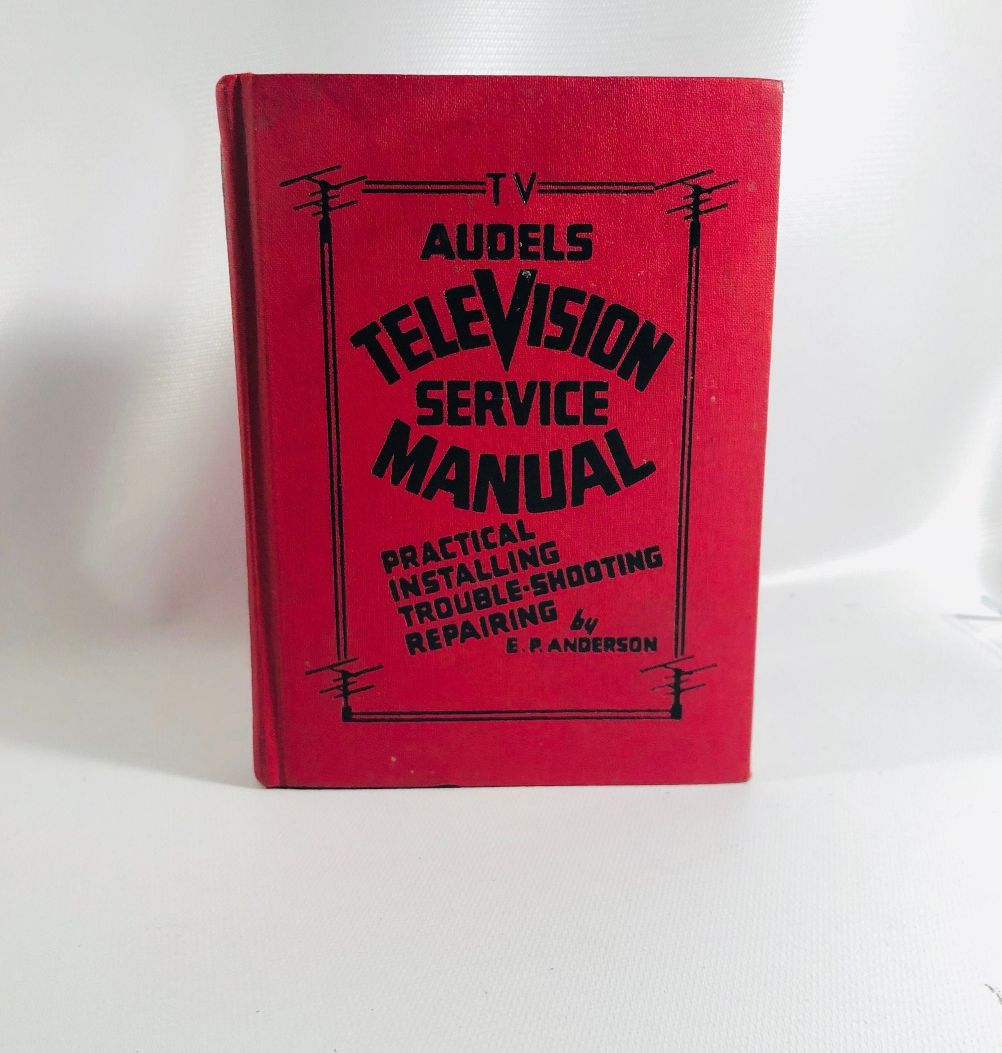 Vintage Audels Television Service Manual Practical Installing Trouble-Shooting Repairing by E.P.Anderson 1953