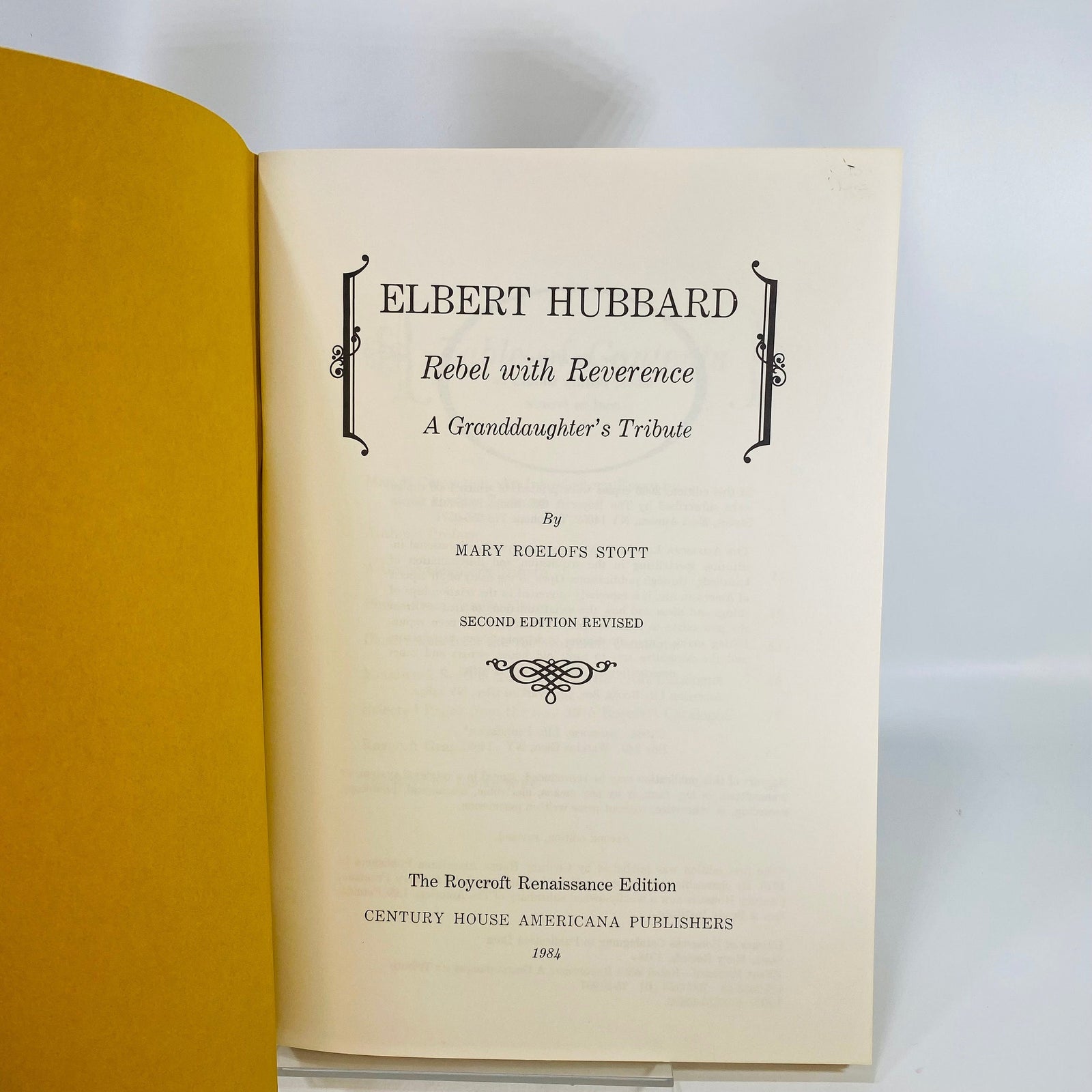 Rebel with Reverence Elbert Hubbard A Granddaughters Tribute by Mary Roelofs Stott 1984 Century House Americana Publishing